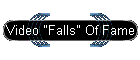 Video "Falls" Of Fame