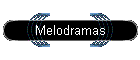 Melodramas